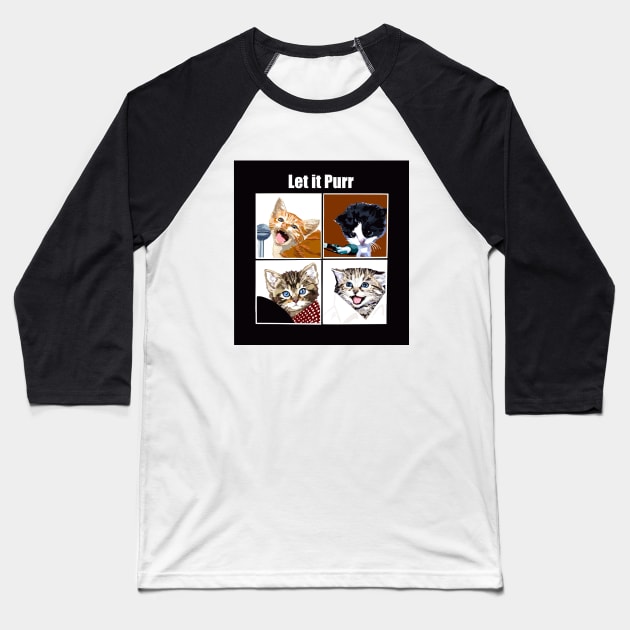 Let It Purr Baseball T-Shirt by TAP4242